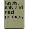 Fascist Italy and Nazi Germany door De Grand A. J