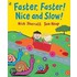 Faster, Faster! Nice And Slow!