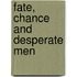 Fate, Chance And Desperate Men
