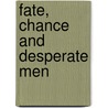 Fate, Chance And Desperate Men door Peter Ashdown