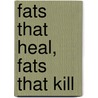 Fats That Heal, Fats That Kill door Udo Erasmus