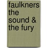 Faulkners the Sound & the Fury door Stephen Hahn