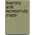 Fearfully and Wonderfully Made