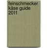 Feinschmecker Käse Guide 2011 door Onbekend