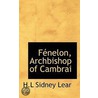 Fenelon, Archbishop Of Cambrai door H.L. Sidney Lear