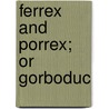 Ferrex And Porrex; Or Gorboduc by School Of Optometry