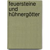 Feuersteine und Hühnergötter door Rolf Reinicke