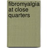 Fibromyalgia At Close Quarters by Barry Hardy