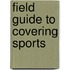Field Guide To Covering Sports