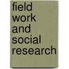 Field Work And Social Research by F. Stuart 1888 Chapin