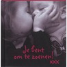 Je bent om te zoenen!