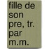 Fille de Son Pre, Tr. Par M.M.