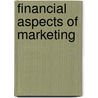 Financial Aspects Of Marketing door Ruth A. Schmidt