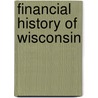 Financial History of Wisconsin door Raymond Vincent Phelan