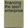 Financing The Sport Enterprise door T.H. Sawyer