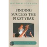 Finding Success The First Year door Matthew Johnson