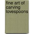 Fine Art of Carving Lovespoons