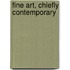 Fine Art, Chiefly Contemporary