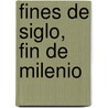 Fines de Siglo, Fin de Milenio by Hugo E. Biagini