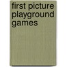 First Picture Playground Games door Felicity Brooks