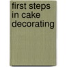 First Steps In Cake Decorating door Janice Murfitt