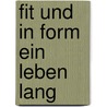 Fit und in Form ein Leben lang door Gustau Raluy