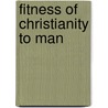 Fitness Of Christianity To Man door F.D. 1819-1904 Huntington