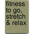 Fitness to go, Stretch & Relax