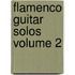 Flamenco Guitar Solos Volume 2