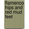 Flamenco Hips And Red Mud Feet by Dixie Salazar