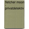Fletcher Moon - Privatdetektiv by Eoin Colfer