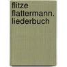 Flitze Flattermann. Liederbuch by Volker Rosin
