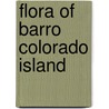 Flora of Barro Colorado Island by Thomas B. Croat
