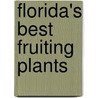 Florida's Best Fruiting Plants door Charles R. Boning