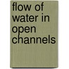 Flow Of Water In Open Channels door P.J. Elynn