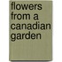 Flowers From A Canadian Garden