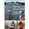 Flyfishing with Barry Reynolds door Barry Reynolds