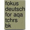 Fokus Deutsch For Aqa Tchrs Bk by K. Norse