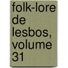 Folk-Lore de Lesbos, Volume 31 door Anonymous Anonymous