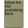 Follow the Star Pushalong Book door Pushalong Book