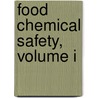 Food Chemical Safety, Volume I by Denzil Watson