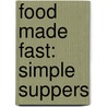 Food Made Fast: Simple Suppers door Melanie Barnard
