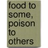 Food to Some, Poison to Others