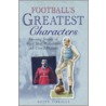 Football's Greatest Characters by Geoff Tibballs