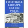 Football, Europe And The Press door Liz Crolley