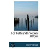 For Faith And Freedom; A Novel by Walter Besant