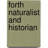 Forth Naturalist And Historian by Unknown