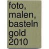 Foto, Malen, Basteln gold 2010 door Onbekend