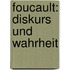 Foucault: Diskurs und Wahrheit