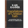 Foundations of Christian Faith by Karl Rahner